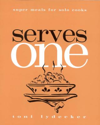 Image for Serves One: Super Meals for Solo Cooks