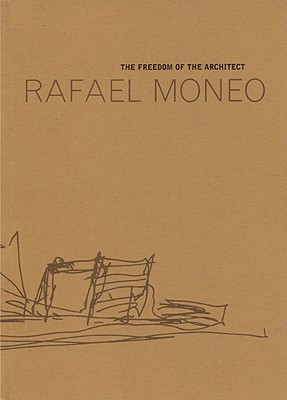 Image for Rafael Moneo: The Freedom Of the Architect: The Raoul Wallenberg Lecture