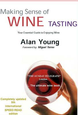 Making Sense of Wine Tasting: Your Essential Guide to Enjoying Wine, Fifth Edition