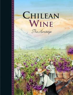 Chilean Wine: The Heritage