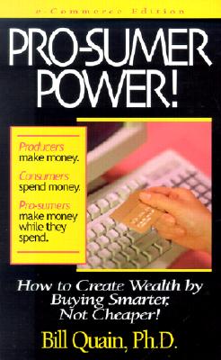 Image for Pro-sumer Power!: How to Create Wealth by Buying Smarter, Not Cheaper!