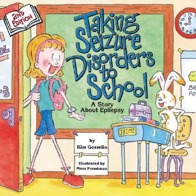 Taking Seizure Disorders to School: A Story About Epilepsy (Special Kids in School)