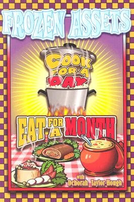 Image for Frozen Assets: How to Cook for a Day and Eat for a Month Frozen Assets: How to Cook for a Day and Eat for a Month