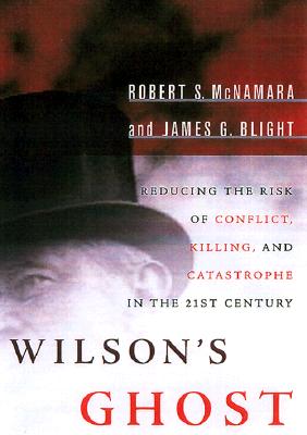Image for Wilson's Ghost  Reducing the Risk of Conflict, Killing, and Catastrophe in the 21st Century