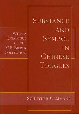 Substance and Symbol in Chinese Toggles: With a Catalogue of the C.F. Bieber Collection