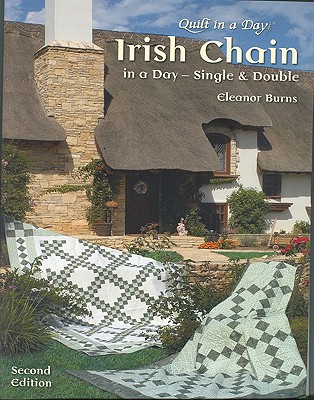 Irish Chain In A Day (second Edition) : Single And Double