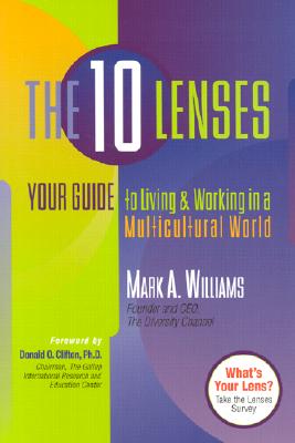 The 10 Lenses: Your Guide to Living and Working in a Multicultural World (Capital Ideas for Business & Personal Development)