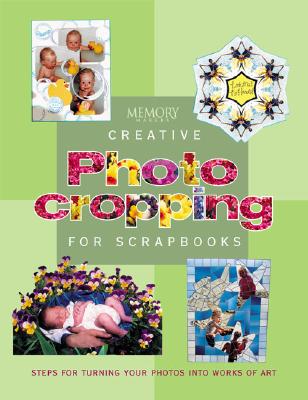 Creative Photo Cropping for Scrapbooks (Memory Makers)