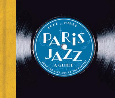 Paris Jazz, A Guide: From the Jazz Age to the Present