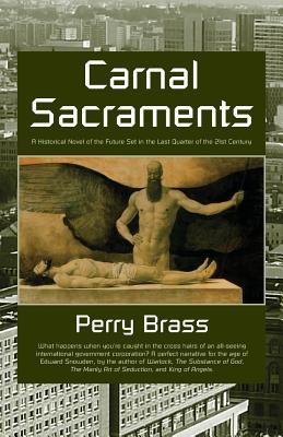 Carnal Sacraments: A Historical Novel of the Future