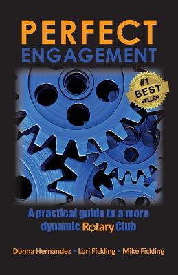 Perfect Engagement A Practical Guide to a More Dynamic Rotary Club