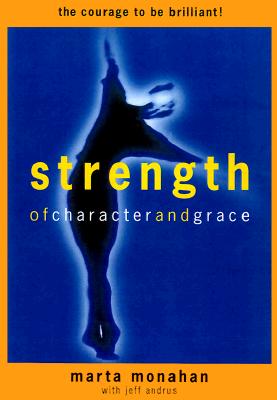 Strength of Character and Grace: Develop the Courage to be Brilliant