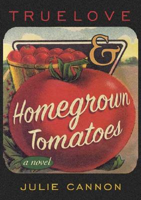 Truelove and Homegrown Tomatoes