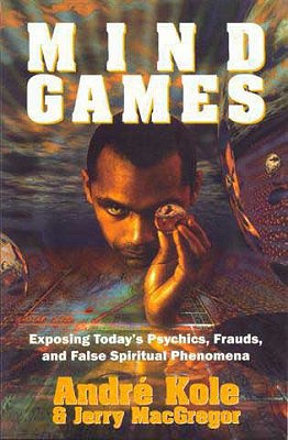 Mind Games - Exposing Today's Psychics, Frauds, and False Spiritual Phenomena