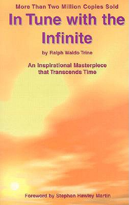 In Tune with the Infinite - a Modern Classic of Spiritual Inspiration
