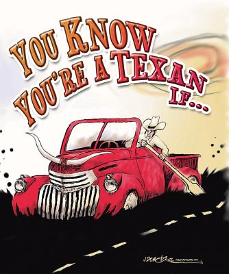 You Know You're A Texan If.