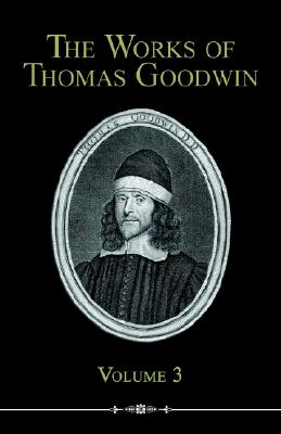 The Works of Thomas Goodwin, Volume 3