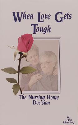 When Love Gets Tough: The Nursing Home Decision