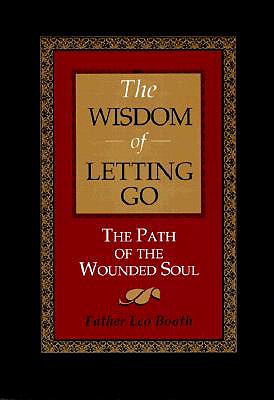 Wisdom of Letting Go: The Path of the Wounded Soul