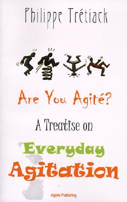 Are You Agite: A Treatise on Everyday Agitation