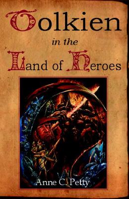 Tolkien in the Land of Heroes : Discovering the Human Spirit