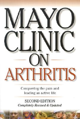 Image for Mayo Clinic on Arthritis: Conquering the Pain and Leading an Active Life Mayo Clinic on Arthritis: Conquering the Pain and Leading an Active Life