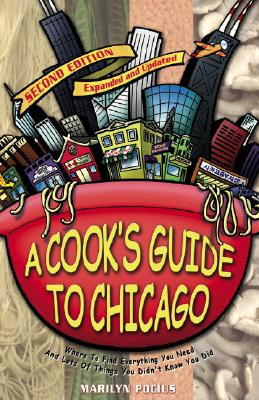 Cook's Guide to Chicago: Where to Find Everything You Need and Lots of things You Didn't Know You Did