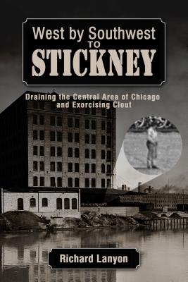 West by Southwest to Stickney: Draining the Central Area and Exorcising Clout
