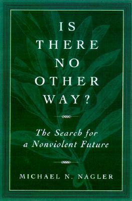 Image for Is There No Other Way?: The Search for a Nonviolent Future