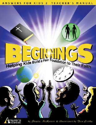 Beginnings: Helping Kids Build a Firm Foundation to Their Faith (Answers for Kids)