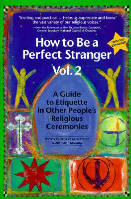 How to Be a Perfect Stranger: A Guide to Etiquette in Other People's Religious Ceremonies