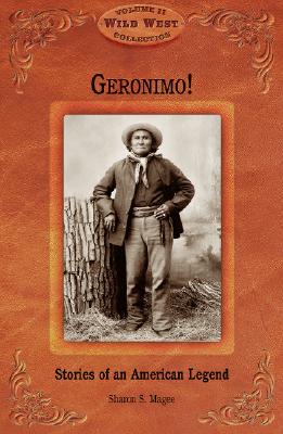 Geronimo!: Stories of an American Legend (Wild West Collection, V. 11)
