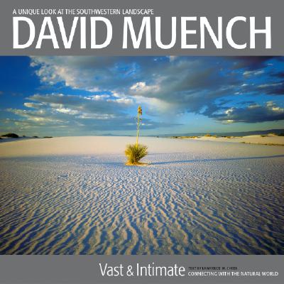 Image for David Muench Vast & Intimate: Connecting With the Natural World