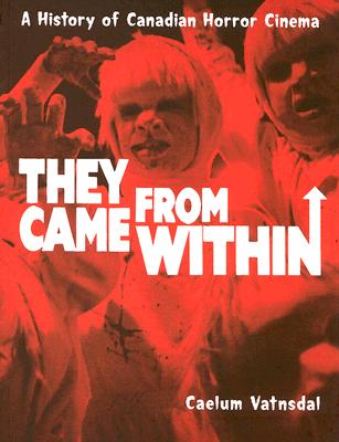 They Came from Within: A History of Canadian Horror Cinema