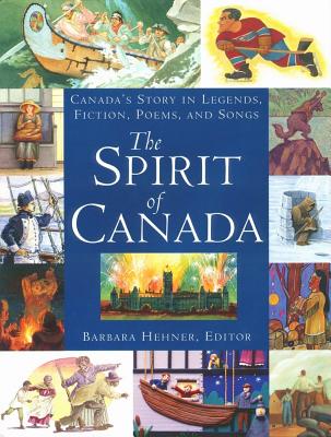 Image for The Spirit of Canada: Canada's Story in Legends, Fiction, Poems, and Songs