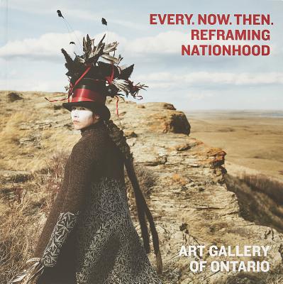 Image for Every. Now. Then.: Reframing Nationhood Every. Now. Then.: Reframing Nationhood