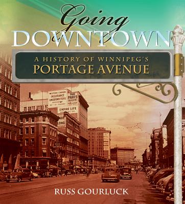 Going Downtown: A History of Winnipeg's Portage Avenue