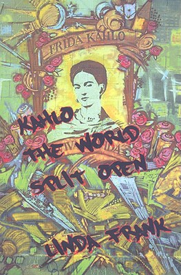 Image for Kahlo: The World Split Open