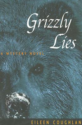 Grizzly Lies: A Mystery Novel
