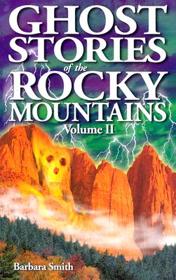 Ghost Stories of the Rocky Mountains: Volume II