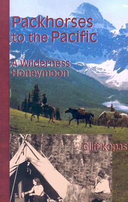 Packhorses to the Pacific; A Wilderness Honeymoon