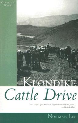 Klondike Cattle Drive: The Journal of Norman Lee