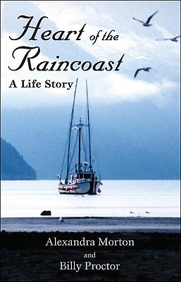 Image for Heart of the Raincoast: A Life Story Heart of the Raincoast: A Life Story
