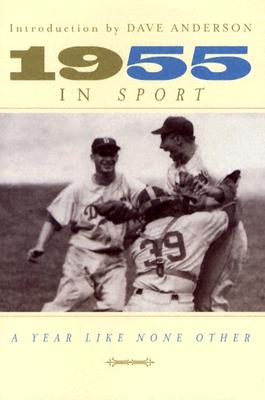 Image for 1955 In Sport: A Year Like None Other 1955 In Sport: A Year Like None Other
