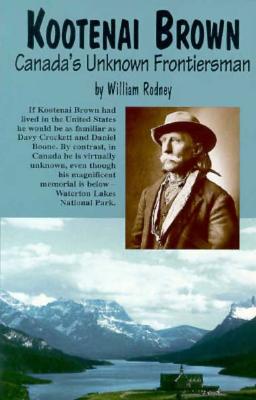 Image for Kootenai Brown: Canada's Unknown Frontiersman