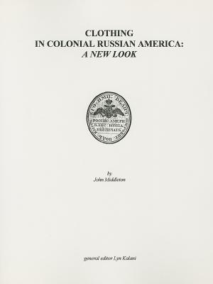Clothing in Colonial Russian America: A New Look (Alaska History (Paperback))