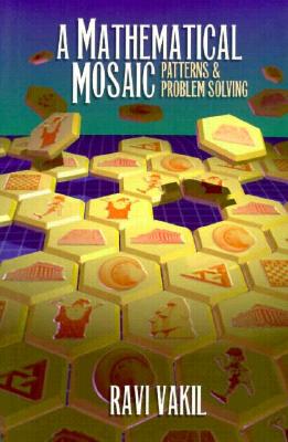 Image for Mathematical Mosaic. Patterns and Problem Solving Mathematical Mosaic. Patterns and Problem Solving