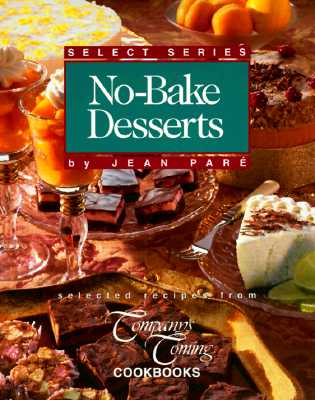 No-Bake Desserts: Selected Recipes from Company's Coming Cookbooks