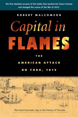 Image for Capital in Flames: The American Attack on York, 1813