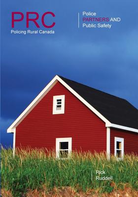 Policing Rural Canada: Police, Partners and Public Safety Image for Policing Rural Canada: Police, Partners and Public Safety